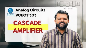 Cascade Amplifier  | PCECT303 | ECT202 | Analog Circuits | KTU