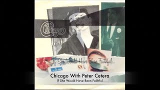 Chicago   If She Would Have Been Faithful With Peter Cetera