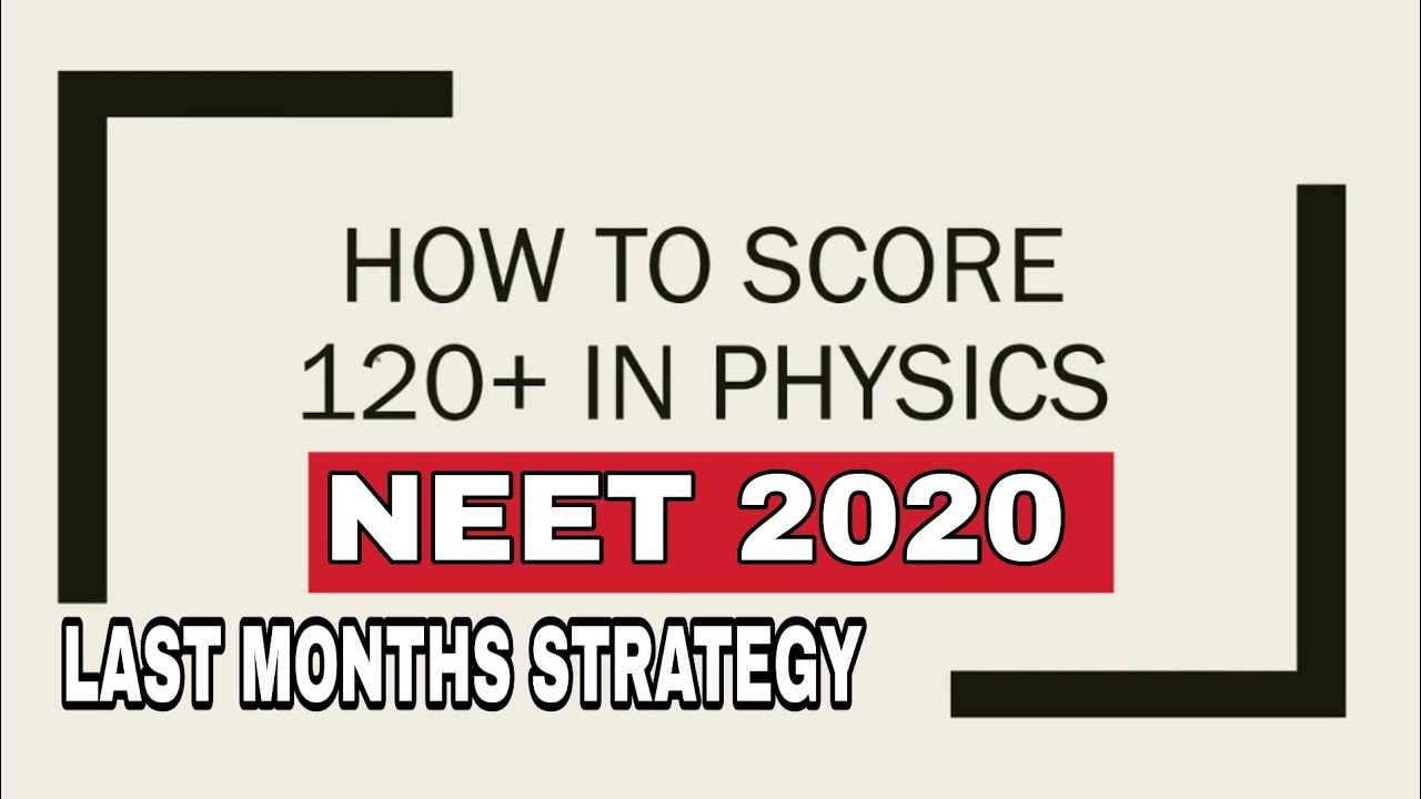 HOW TO SCORE 120+ IN PHYSICS | NEET 2020 LAST MONTHS STRATEGY | # ...