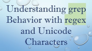 Understanding grep Behavior with regex and Unicode Characters