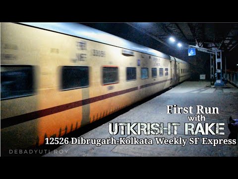 Utkrisht Rakes First Run with Utkrisht Rake..!! 12526 Dibrugarh-kolkata weekly SF ...