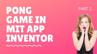 Create a Pong Game in MIT App Inventor [ Pong Game ] | PART 2 screenshot 5