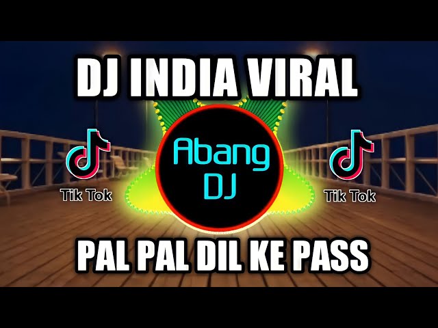 DJ PAL PAL DIL KE PAAS REMIX 2021 FULL BASS VIRAL TIKTOK class=