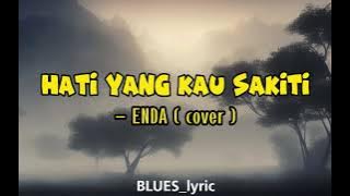 Hati Yang Kau Sakiti - ENDA (cover) [ Lirik lagu ]