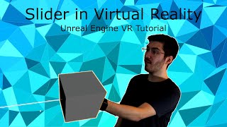 Make a Slider for Virtual Reality - Unreal Engine VR Tutorial