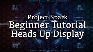 Heads Up Display (HUD) - Project Spark Tutorial
