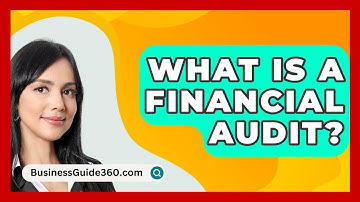 What Is A Financial Audit? - BusinessGuide360.com