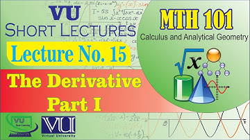 MTH101 Short Lecture 15 (Part 1) | What are Derivatives | Calculus and Analytical Geometry