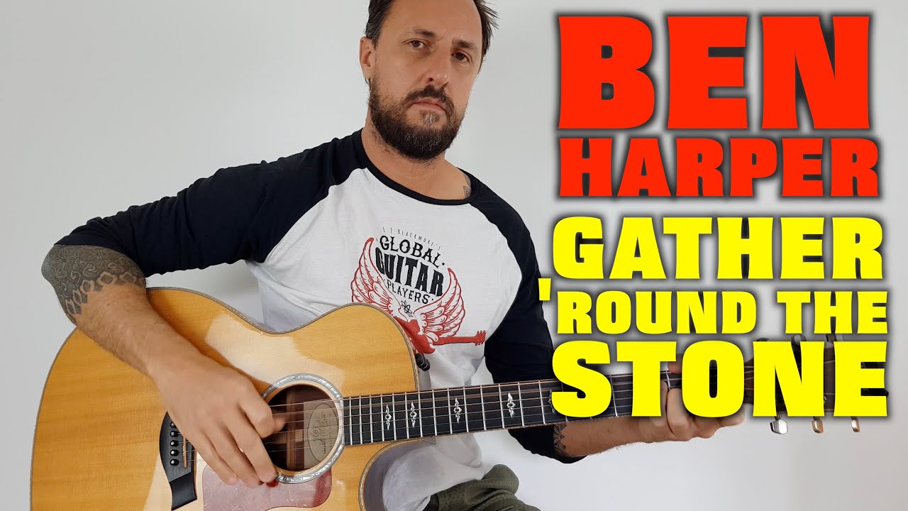 Gather Round Acoustic Guitar - Ben Harper Gather Round The Stone Lesson Cover Youtube