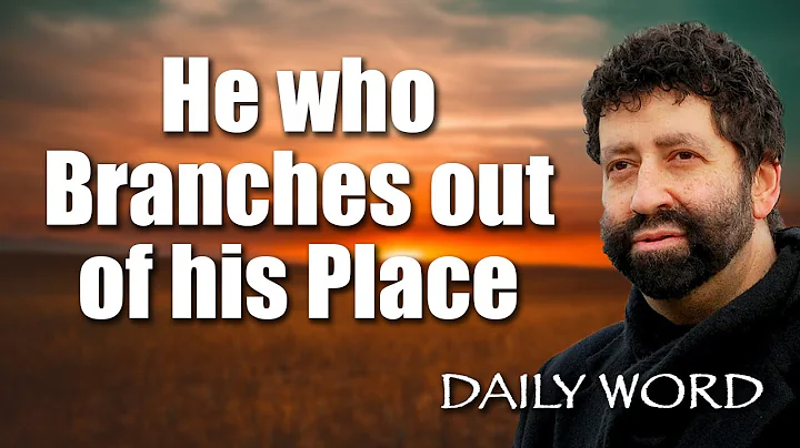 He who Branches out of His Place - Jonathan Cahn Sermon