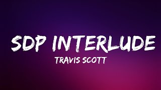 Travis Scott - SDP Interlude (Lyrics) | Lyrics Video (Official)