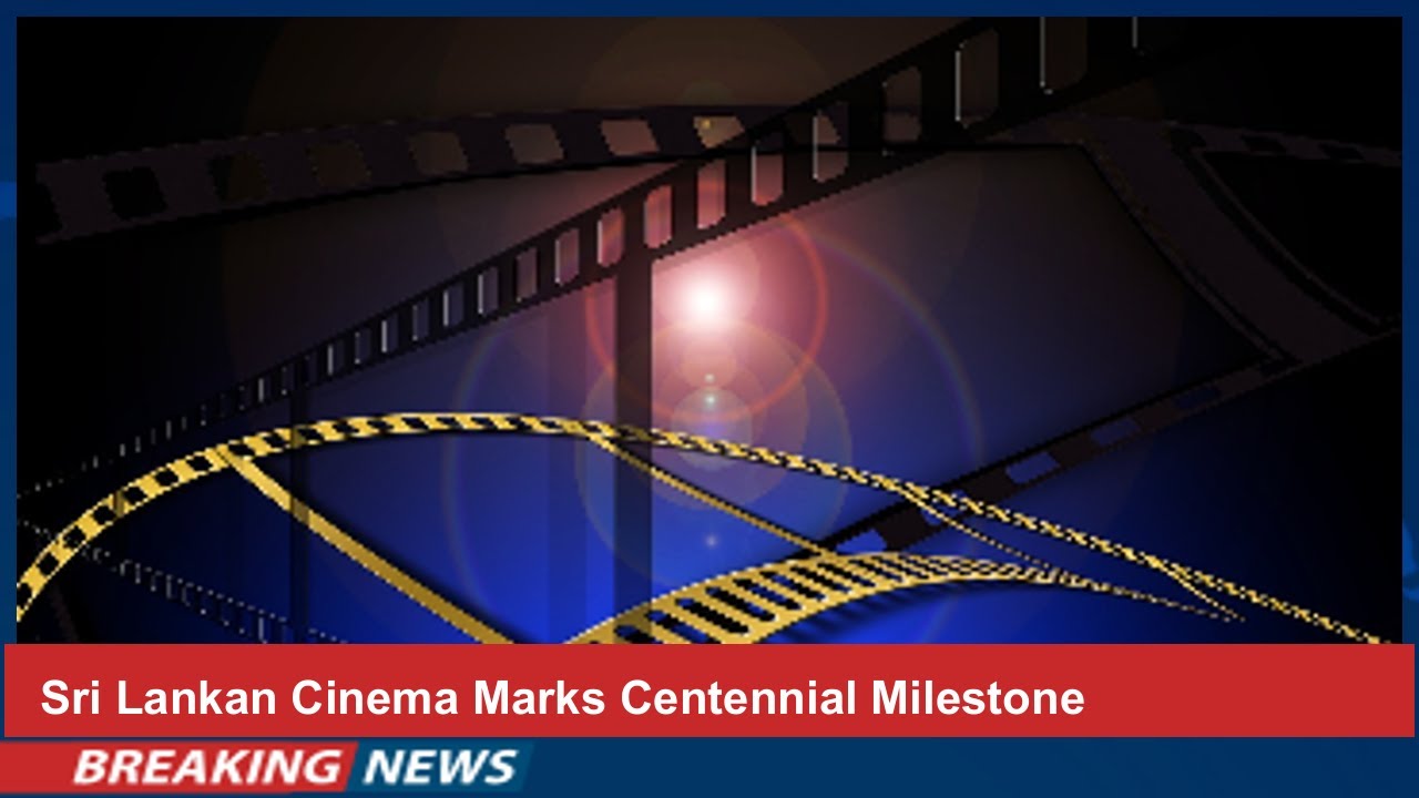 Sri Lankan Cinema Marks Centennial Milestone