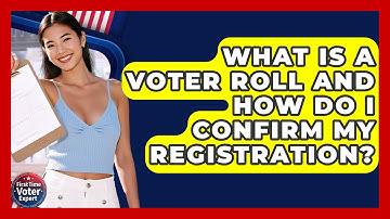 What Is A Voter Roll And How Do I Confirm My Registration? - First Time Voter Expert