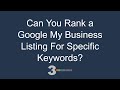 Can You Rank a Google My Business Listing For Specific Keywords?