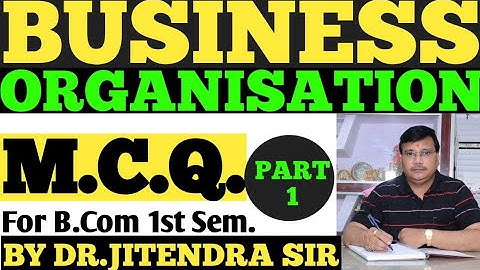 BUSINESS ORGANIZATION M.C.Q.||MCQ OF BUSINESS ORGANISATION||PART-A BY DR.JITENDRA SIR