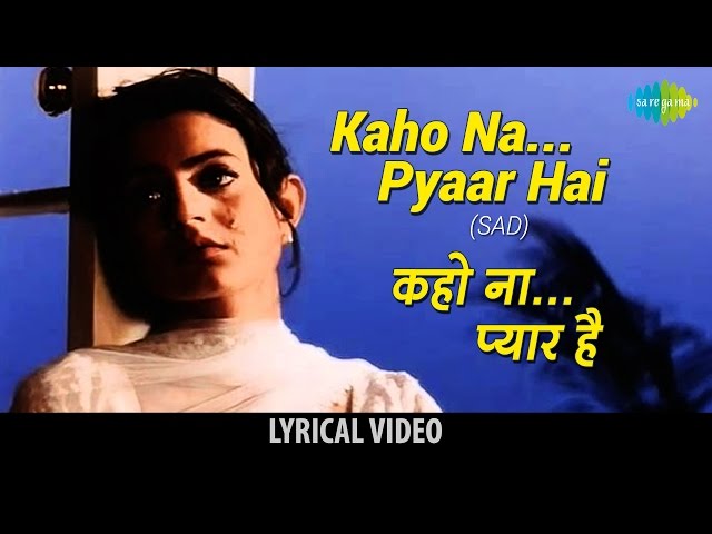 Kaho Na Pyar Hai(Sad) with lyrics | कहो ना प्यार है(सैड) गाने के बोल | Hritik Roshan/ Amisha Patel class=