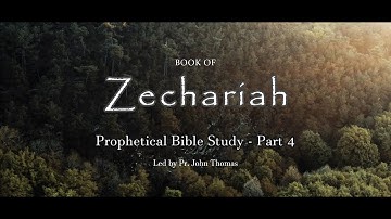 Book of Zechariah - Part 4 | Malayalam Bible Study | Pr. John Thomas