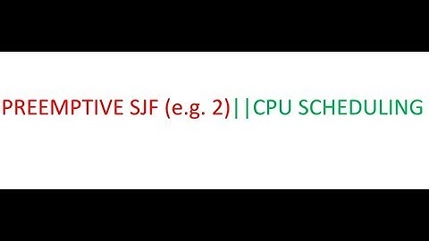 PREEMPTIVE SJF (e.g.2) || CPU SCHEDULING || #video-13