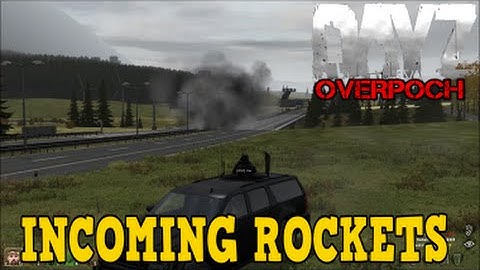 DayZ Overpoch Taviana - (Series 3) Part 9 - Incoming Rocket