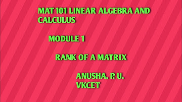 MAT 101 LINEAR ALGEBRA AND CALCULUS/MODULE 1/RANK OF A MATRIX