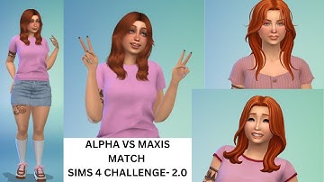 MAXIS MATCH VS ALPHA CC|| SIMS 4 CREATE-A-SIM CHALLENGE