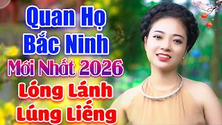 LK Quan Họ Bắc Ninh Hay Nhất 2026 Remix | DÂN CA QUAN HỌ REMIX | LK Lóng Lánh Lúng Liếng