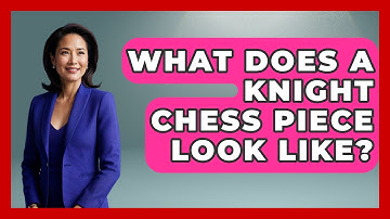 What Does A Knight Chess Piece Look Like? - The Board Game Xpert