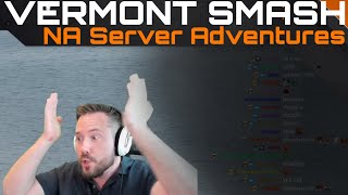 Vermont Smash - NA Server Adventures