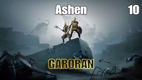 ASHEN   (GARORAN) boss and fast travel unlocked part 10 PS4 Full game