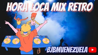 Hora Loca Mix Con Musica Retro 80 Y 90