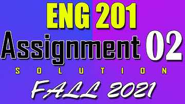ENG201 Assignment 2 Solution Fall 2021 | ENG201 Assignment 2 Solution 2021