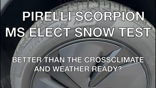 Pirelli Scorpion Mud and Snow Elect snow test. (Better than the CrossClimate 2 and WeatherReady2?)