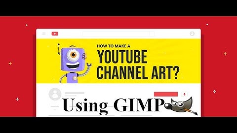 Make Your Youtube Channel Art With GIMP