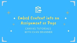 Embed Content into an Assignment or Page - Canvas Tutorials