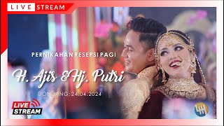 PERNIKAHAN RESEPSI PAGI H. AJIS & Hj. PUTRI (DONDANG)