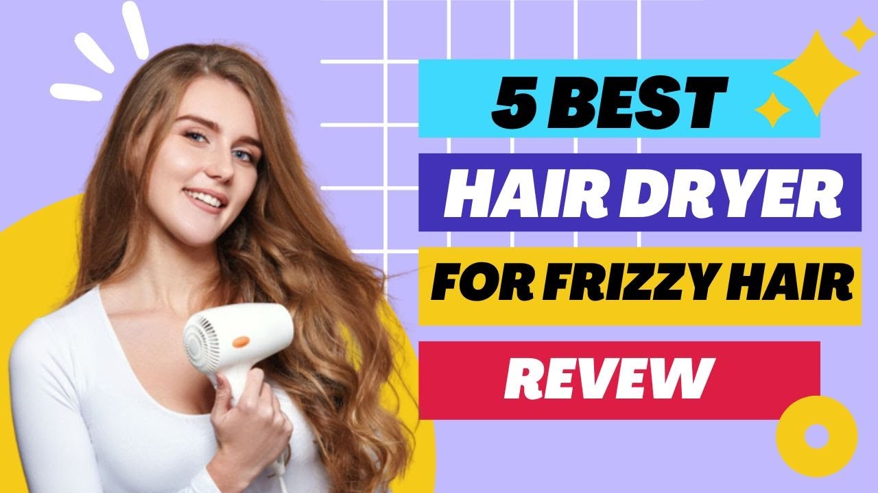 5 Best Hair Dryers for Frizzy Hair| Review by Beauty Experts |Taming Your Tresses with Style!