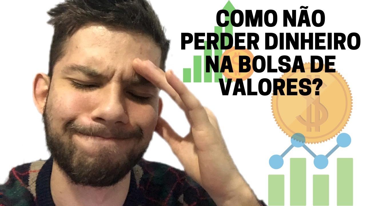 COMO NÃO PERDER DINHEIRO NA BOLSA DE VALORES - YouTube