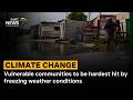 Vulnerable communities to be hardest hit by freezing weather conditions