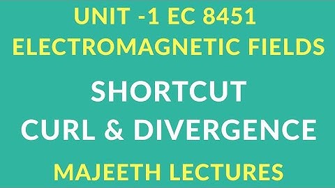 EC8451 ELECTROMAGNETIC FIELDS SHORT CUT CURL AND DIVERGENCE