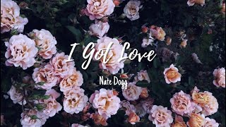 Nate Dogg -I Got Love (Lyrics)