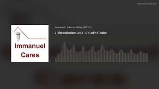 2 Thessalonians 2:13-17  God’s Choice