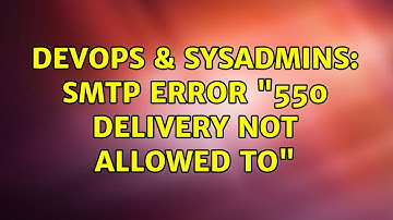 DevOps & SysAdmins: smtp error "550 Delivery not allowed to"