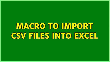 Macro to Import CSV files into Excel