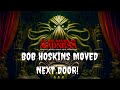 BOB HOSKINS MOVED NEXT DOOR! - MR.CTHULHU