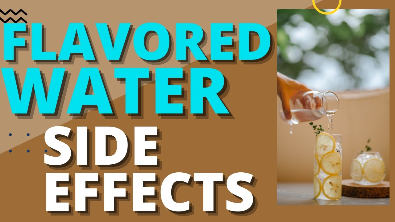 Flavored Water Side Effects AllAboutWaterFilters YouTube