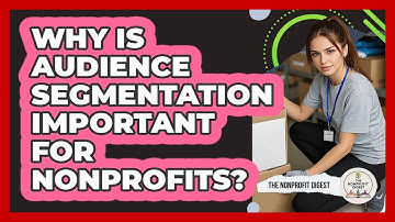 Why Is Audience Segmentation Important For Nonprofits?