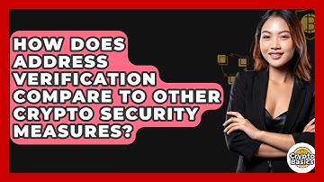 How Does Address Verification Compare To Other Crypto Security Measures? - CryptoBasics360.com