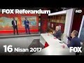FOX Referandum 16 Nisan Pazar 2017