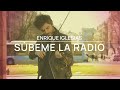 Súbeme la Radio - Enrique Iglesias - Violin Cover by Jose Asunción