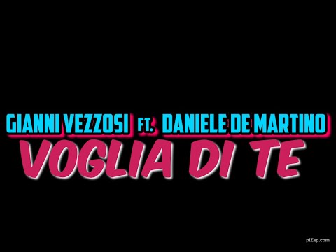 Gianni Vezzosi Ft Daniele De Martino - Voglia di te ( VIDEO UFFICIALE 2024 )